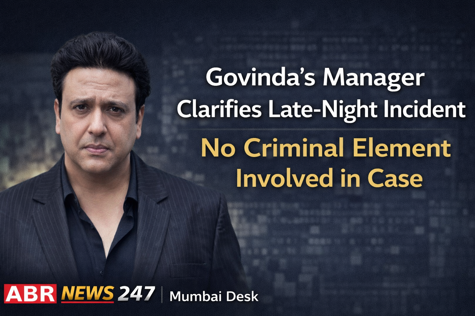 Govinda के Manager ने दी सफाई, Late-Night Incident में आपराधिक एंगल से इनकार