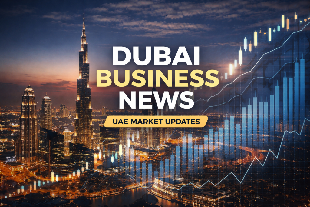 Dubai Business News UAE Market Updates