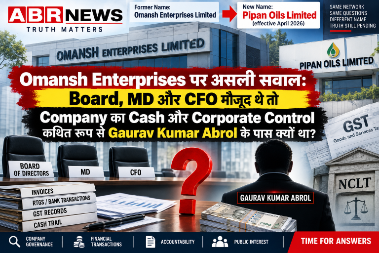 Omansh Enterprises Limited now Pipan Oils Limited – Gaurav Kumar Abrol corporate control and financial trail investigation questions
