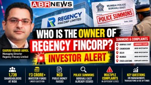 Who is the owner of Regency Fincorp? Gaurav Kumar Abrol investor alert and Borivali East police summons