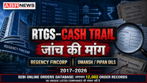 Regency Fincorp और Omansh Pipan Oils RTGS Cash Trail जांच की मांग तथा SEBI के 12,002 order records