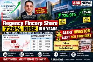 Regency Fincorp share price 726% five-year rise, Gaurav Kumar Abrol trading data and investor alert
