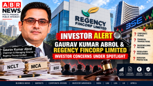 Gaurav Kumar Abrol and Regency Fincorp Limited investor alert covering corporate filings, financial transactions and regulatory disclosures