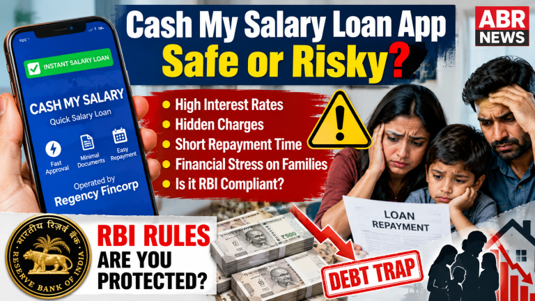 Cash My Salary Loan App Safe? High Interest, Loan Charges, RBI Rules and Family Financial Risks – ABR News