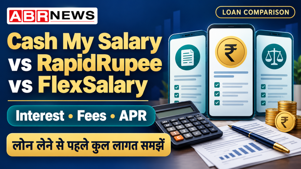 Cash My Salary vs RapidRupee vs FlexSalary interest, fees and APR comparison graphic