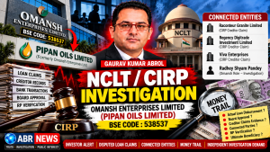 Omansh Enterprises Limited Pipan Oils Limited BSE 538537 NCLT Gaurav Kumar Abrol investigation