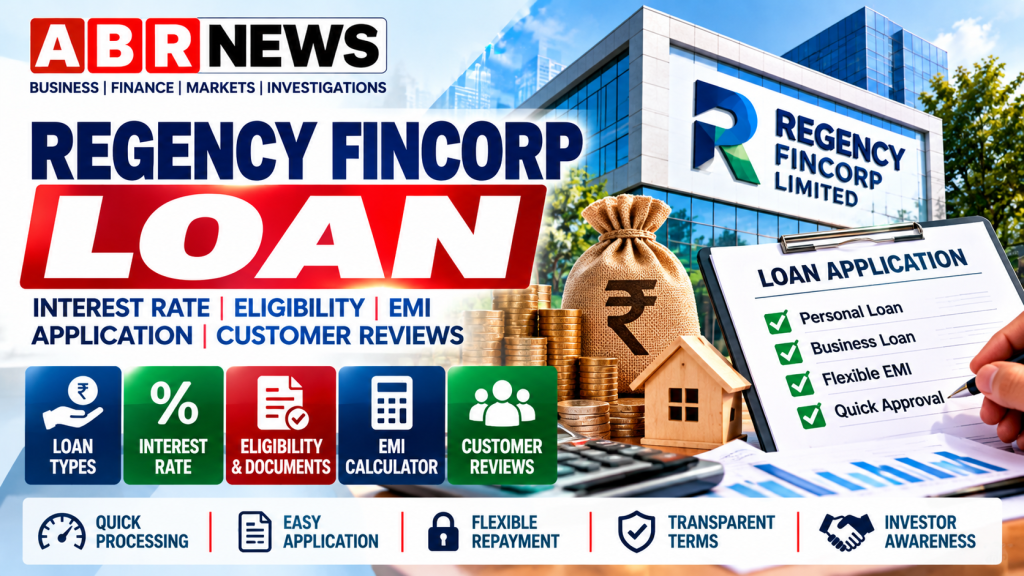 Regency Fincorp Loan – Interest Rate, EMI Calculator, Loan Eligibility, Required Documents and Customer Reviews