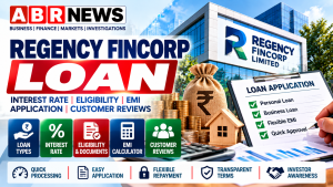 Regency Fincorp Loan – Interest Rate, EMI Calculator, Loan Eligibility, Required Documents and Customer Reviews