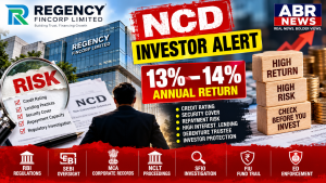 Regency Fincorp NCD risk investor alert on high returns credit rating security cover and repayment risk