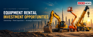 UAE equipment rental investment banner with excavator, boom lift, crane and Dubai skyline